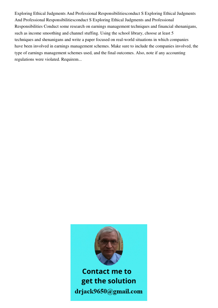 Exploring Ethical Judgments and Professional Responsibilities Conduct some research on earnings management techniques and financial shenanigans, such as income 