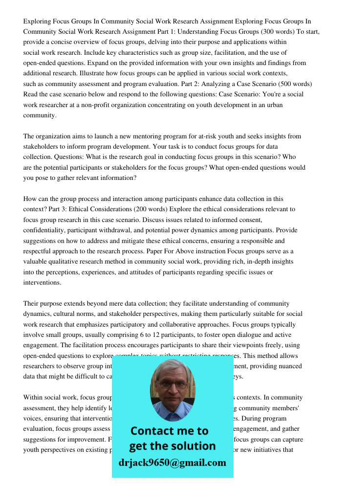 Part 1: Understanding Focus Groups (300 words) To start, provide a concise overview of focus groups, delving into their purpose and applications within social w