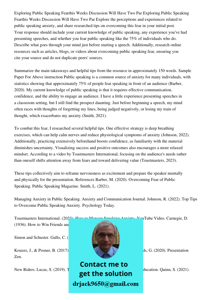 Explore the perceptions and experiences related to public speaking anxiety, and share researched tips on overcoming this fear in your initial post. Your respons
