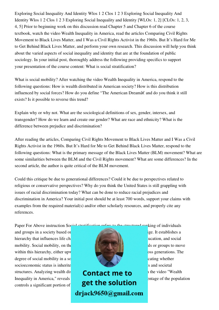 Exploring Social Inequality and Identity [WLOs: 1, 2] [CLOs: 1, 2, 3, 4, 5] Prior to beginning work on this discussion read Chapter 5 and Chapter 6 of the cours