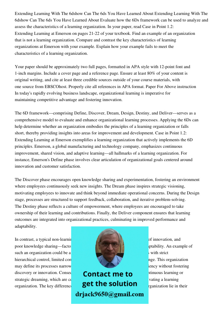Evaluate how the 6Ds framework can be used to analyze and assess the characteristics of a learning organization. In your paper, read Case in Point 1.2: Extendin