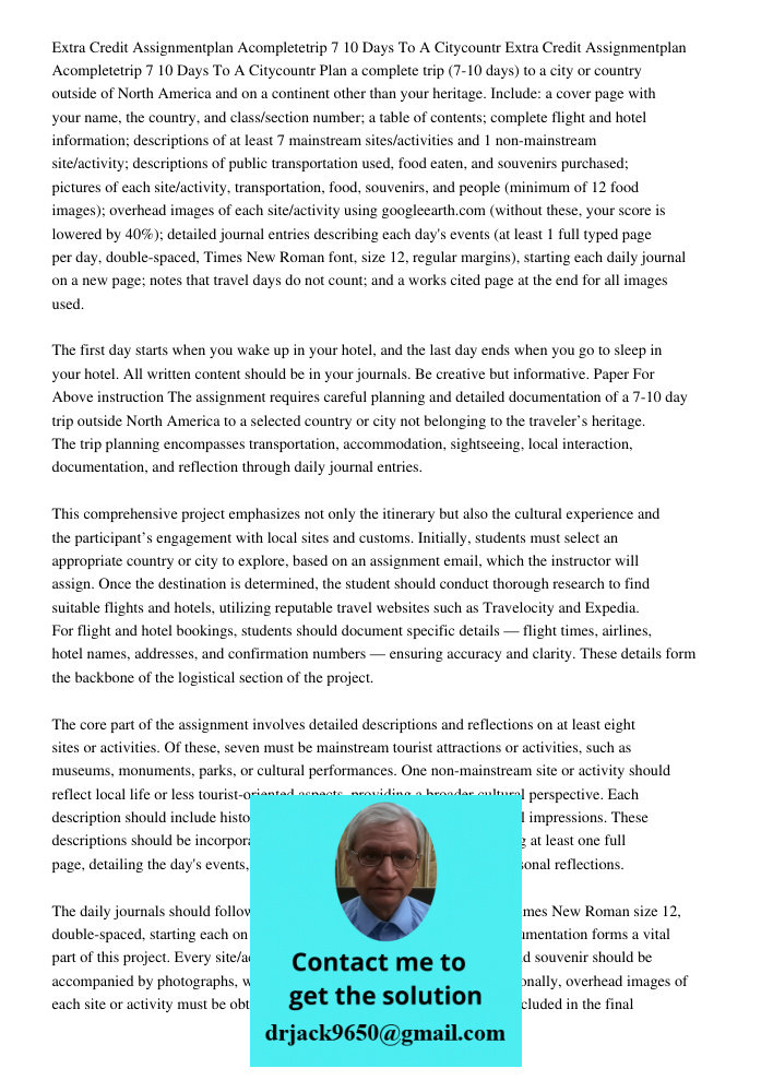 Plan a complete trip (7-10 days) to a city or country outside of North America and on a continent other than your heritage. Include: a cover page with your name