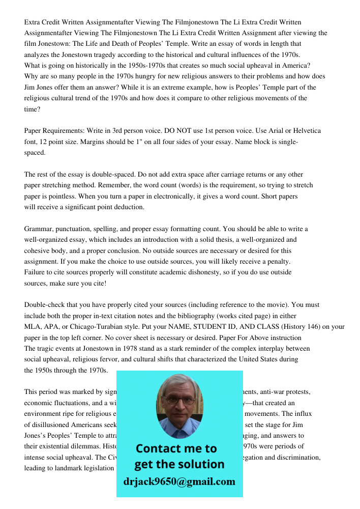 Extra Credit Written Assignment after viewing the film Jonestown: The Life and Death of Peoples’ Temple. Write an essay of words in length that analyzes the Jon