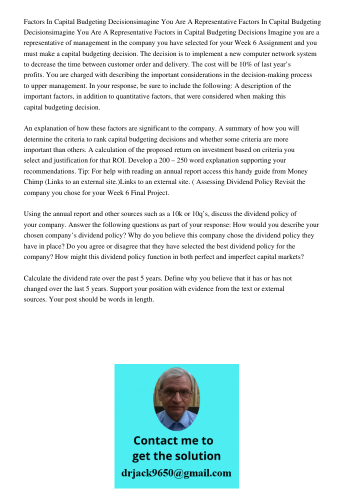 Factors in Capital Budgeting Decisions Imagine you are a representative of management in the company you have selected for your Week 6 Assignment and you must m
