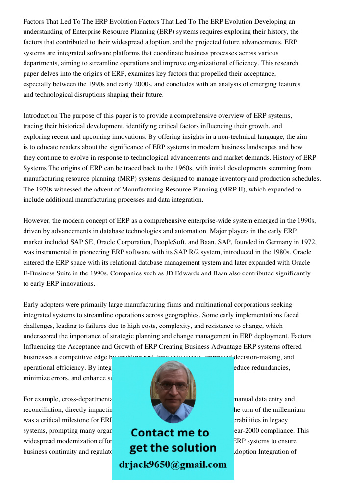 Developing an understanding of Enterprise Resource Planning (ERP) systems requires exploring their history, the factors that contributed to their widespread ado