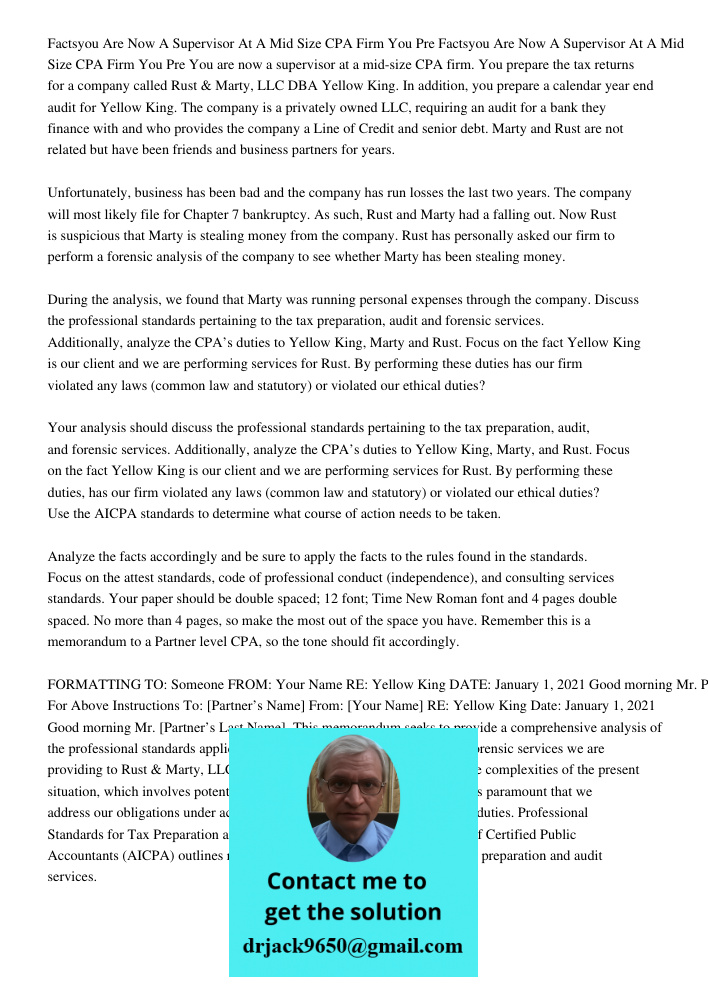 You are now a supervisor at a mid-size CPA firm. You prepare the tax returns for a company called Rust & Marty, LLC DBA Yellow King. In addition, you prepare a 