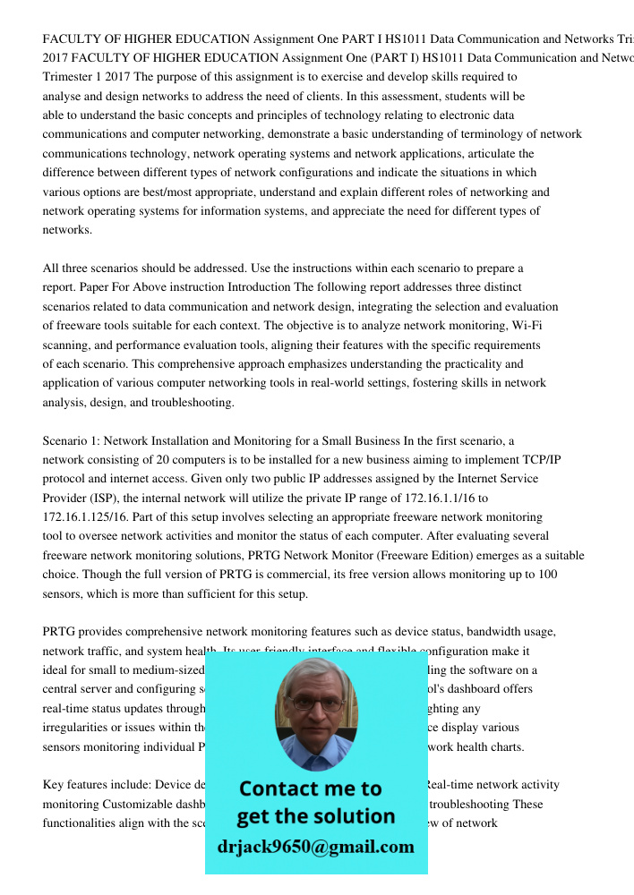 The purpose of this assignment is to exercise and develop skills required to analyse and design networks to address the need of clients. In this assessment, stu