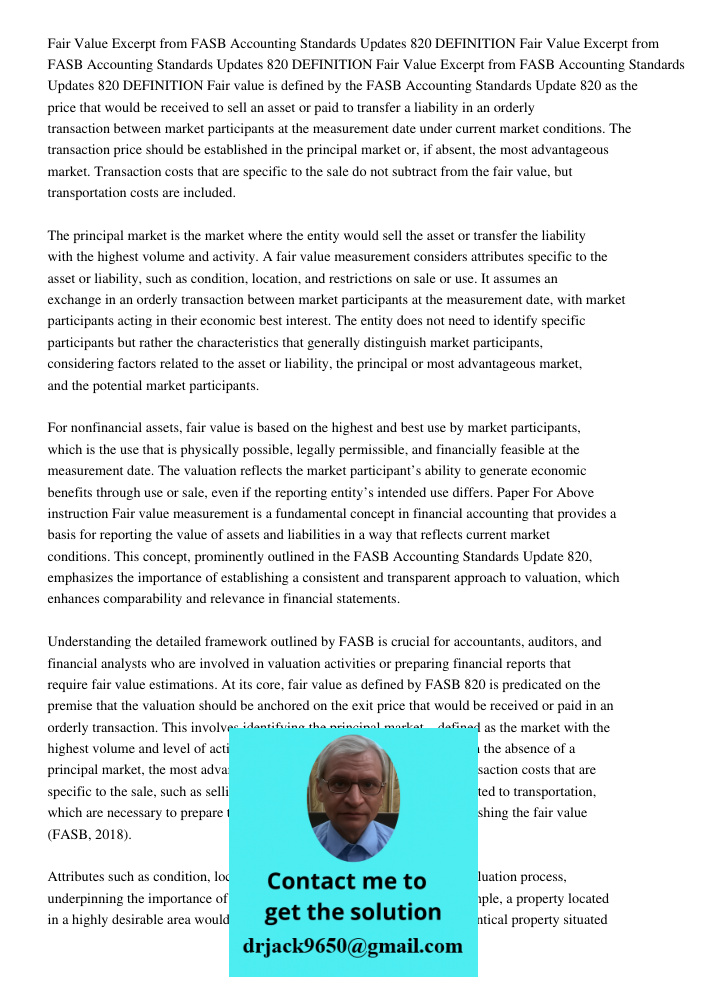 Fair Value Excerpt from FASB Accounting Standards Updates 820 DEFINITION Fair value is defined by the FASB Accounting Standards Update 820 as the price that wou
