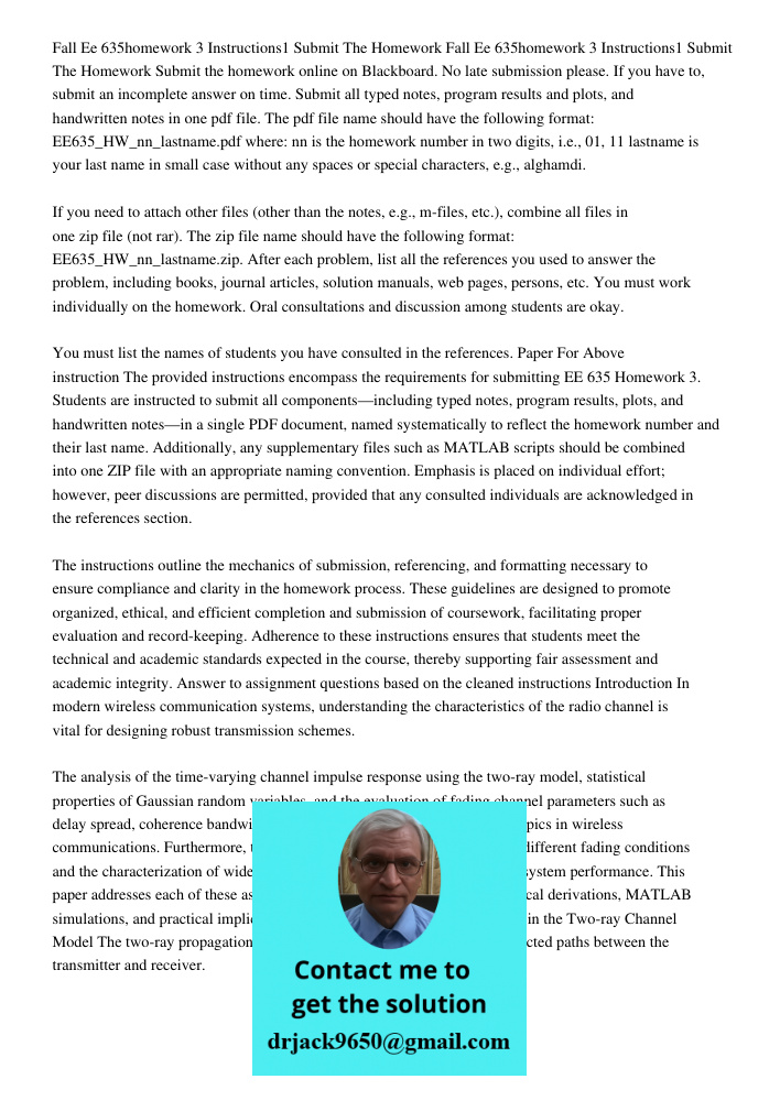 Submit the homework online on Blackboard. No late submission please. If you have to, submit an incomplete answer on time. Submit all typed notes, program result