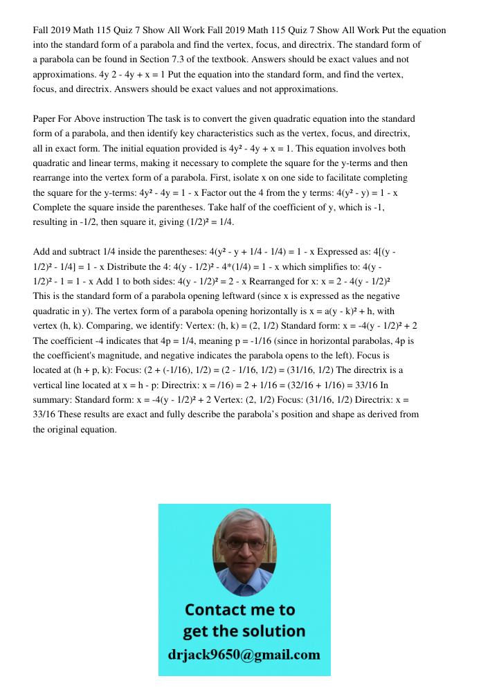 Put the equation into the standard form of a parabola and find the vertex, focus, and directrix. The standard form of a parabola can be found in Section 7.3 of 