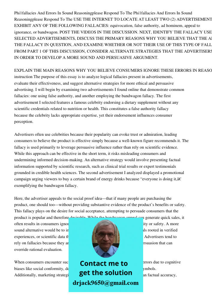 USE THE INTERNET TO LOCATE AT LEAST TWO (2) ADVERTISEMENTS THAT EXHIBIT ANY OF THE FOLLOWING FALLACIES: equivocation, false authority, ad hominem, appeal to ign