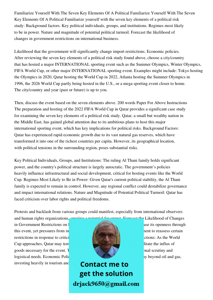 Familiarize yourself with the seven key elements of a political risk study: Background factors. Key political individuals, groups, and institutions. Regimes mos