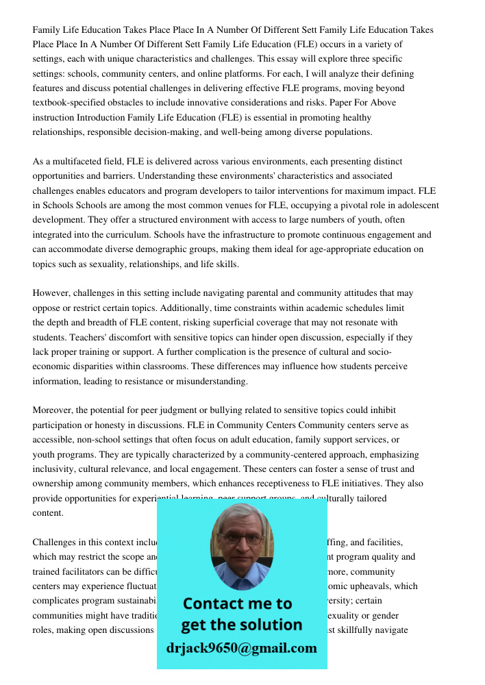 Family Life Education (FLE) occurs in a variety of settings, each with unique characteristics and challenges. This essay will explore three specific settings: s