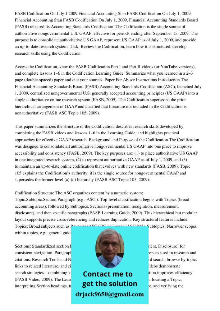 FASB Codification On July 1, 2009, Financial Accounting Standards Board (FASB) released its Accounting Standards Codification. The Codification is the single so