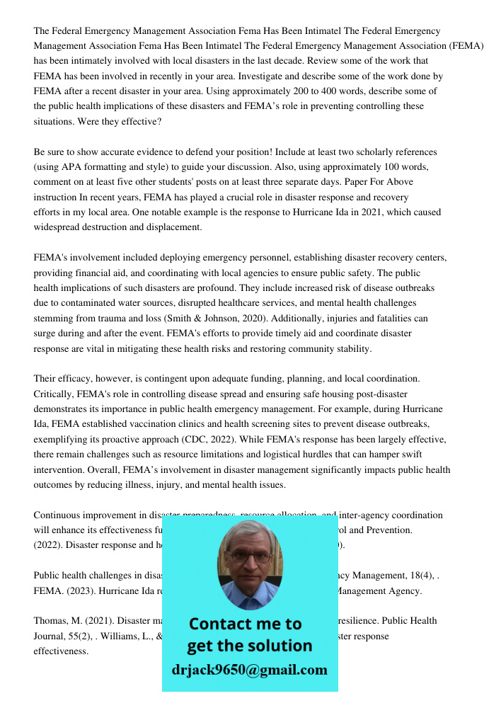 The Federal Emergency Management Association (FEMA) has been intimately involved with local disasters in the last decade. Review some of the work that FEMA has 