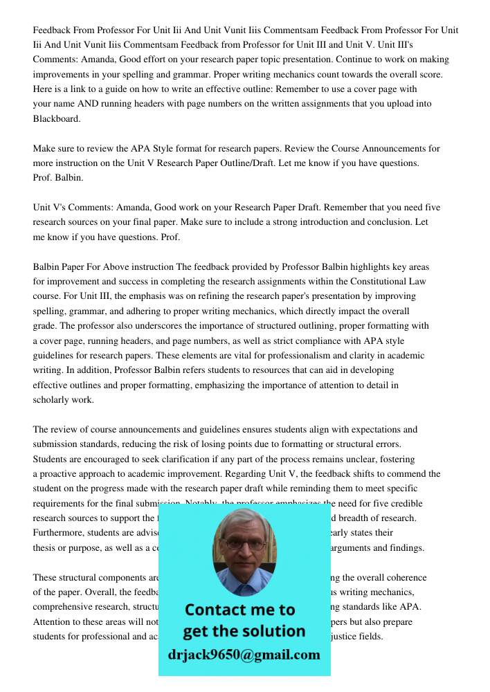 Feedback from Professor for Unit III and Unit V. Unit III's Comments: Amanda, Good effort on your research paper topic presentation. Continue to work on making 