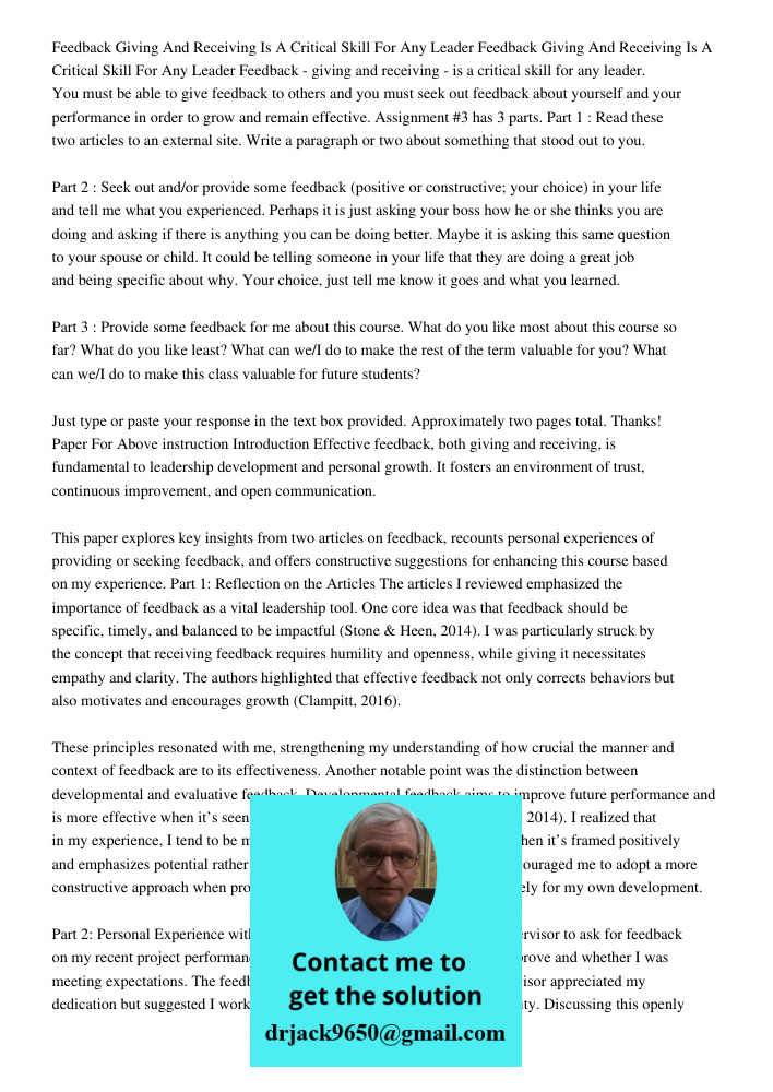 Feedback - giving and receiving - is a critical skill for any leader. You must be able to give feedback to others and you must seek out feedback about yourself 