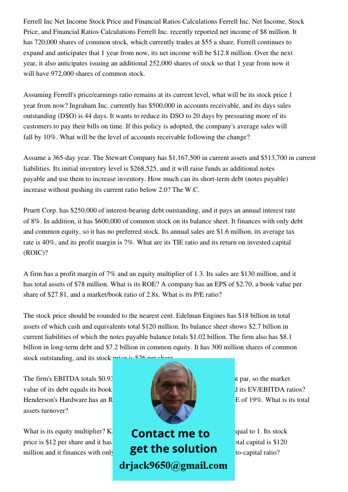 Ferrell Inc. recently reported net income of $8 million. It has 720,000 shares of common stock, which currently trades at $55 a share. Ferrell continues to expa