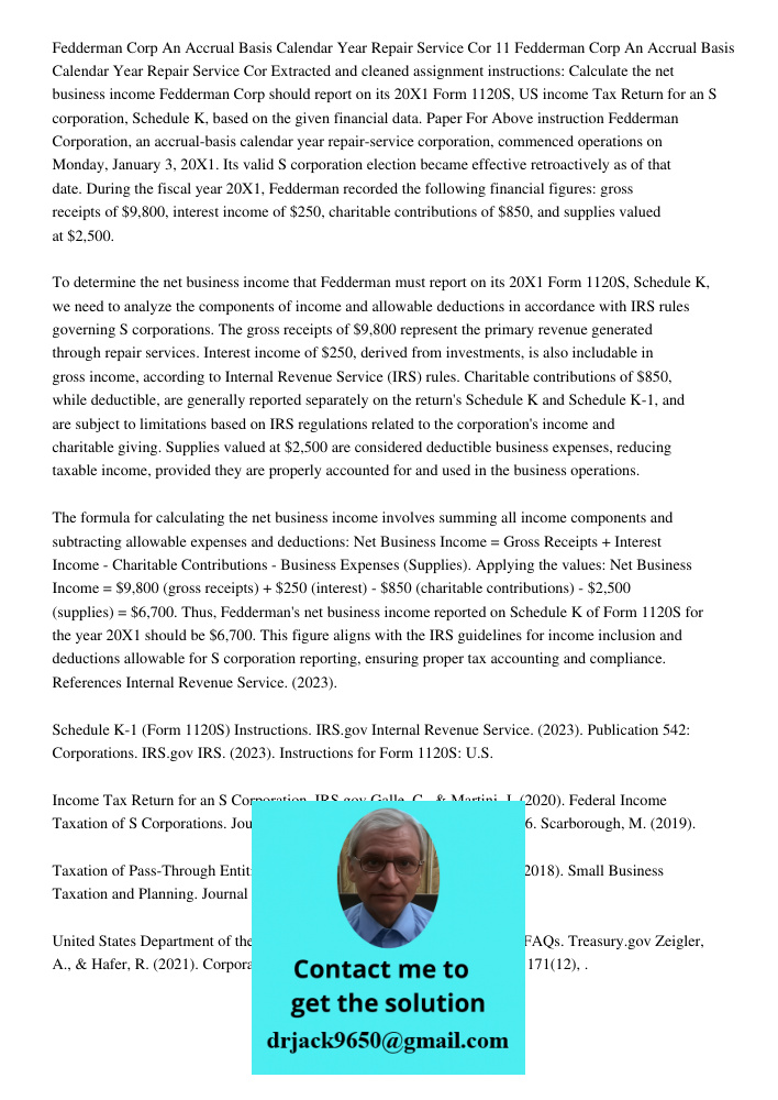 Extracted and cleaned assignment instructions: Calculate the net business income Fedderman Corp should report on its 20X1 Form 1120S, US income Tax Return for a