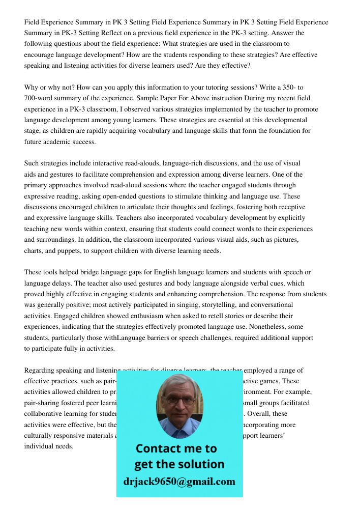 Field Experience Summary in PK 3 Setting Reflect on a previous field experience in the PK-3 setting. Answer the following questions about the field experience: 