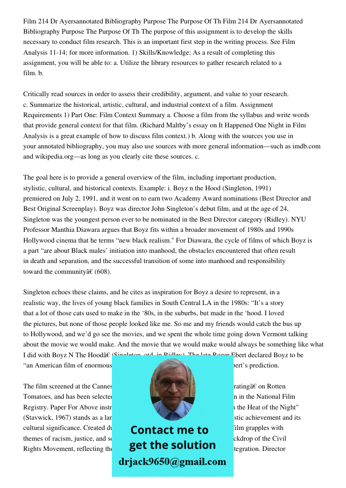 The purpose of this assignment is to develop the skills necessary to conduct film research. This is an important first step in the writing process. See Film Ana