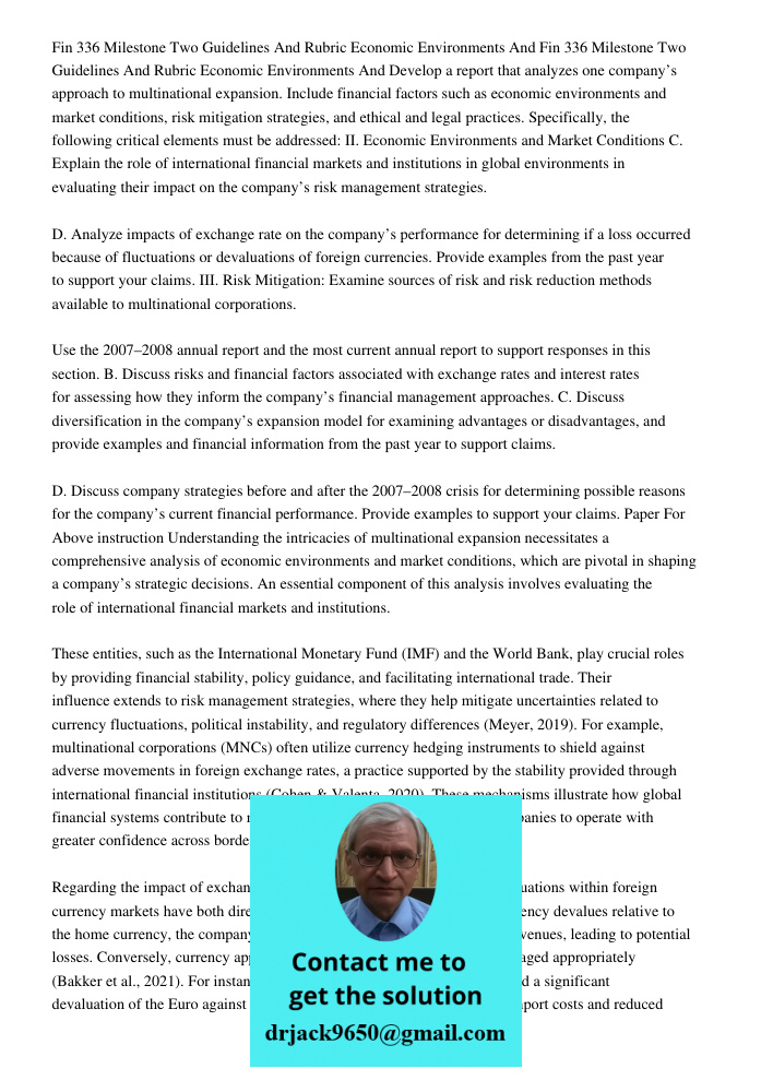 Develop a report that analyzes one company’s approach to multinational expansion. Include financial factors such as economic environments and market conditions,
