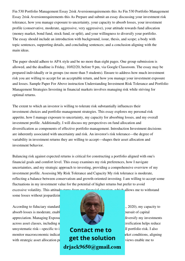 Prepare and submit an essay discussing your investment risk tolerance, how you manage exposure to uncertainty, your capacity to absorb losses, your investment p