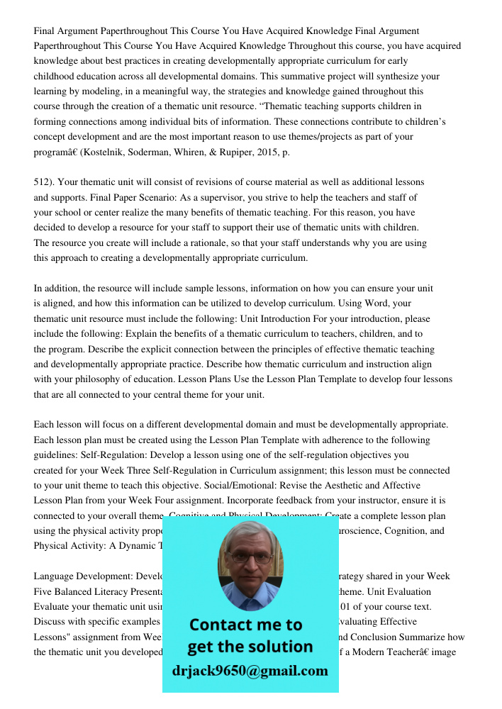 Throughout this course, you have acquired knowledge about best practices in creating developmentally appropriate curriculum for early childhood education across