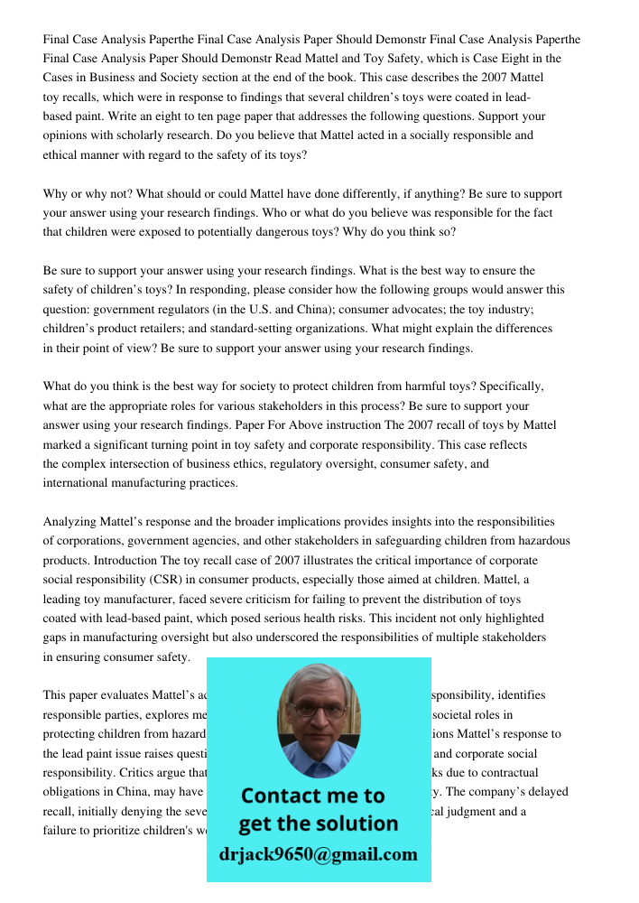 Read Mattel and Toy Safety, which is Case Eight in the Cases in Business and Society section at the end of the book. This case describes the 2007 Mattel toy rec
