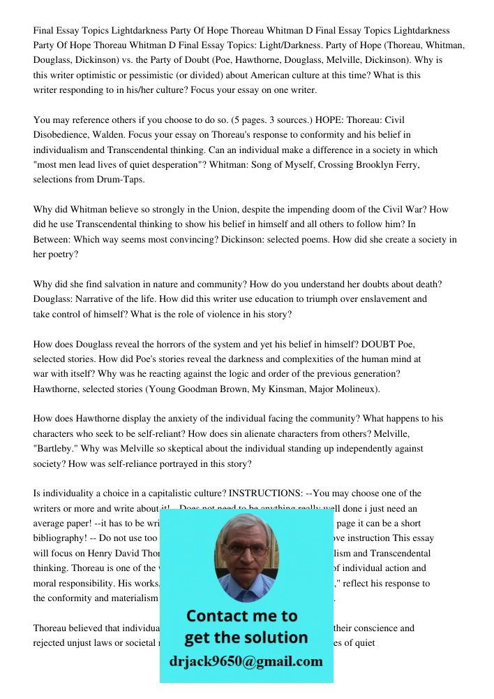 Final Essay Topics: Light/Darkness. Party of Hope (Thoreau, Whitman, Douglass, Dickinson) vs. the Party of Doubt (Poe, Hawthorne, Douglass, Melville, Dickinson)