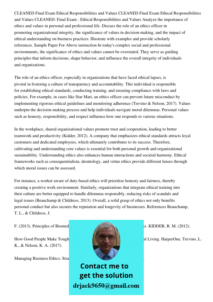 CLEANED Final Exam Ethical Responsibilities and Values Analyze the importance of ethics and values in personal and professional life. Discuss the role of an eth