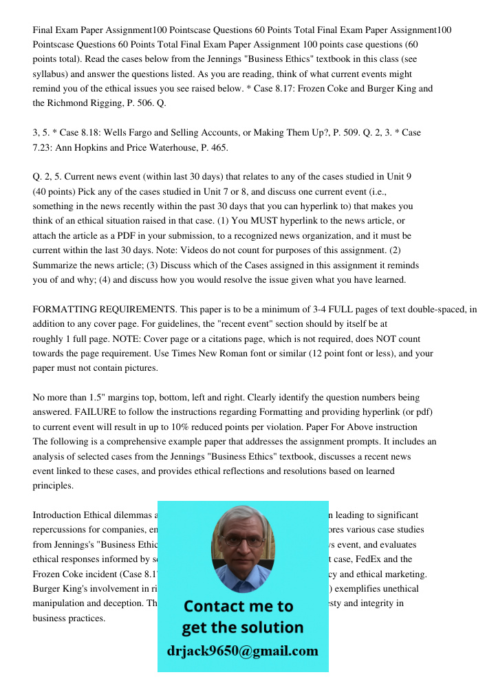 Final Exam Paper Assignment 100 points case questions (60 points total). Read the cases below from the Jennings "Business Ethics" textbook in this class (see sy