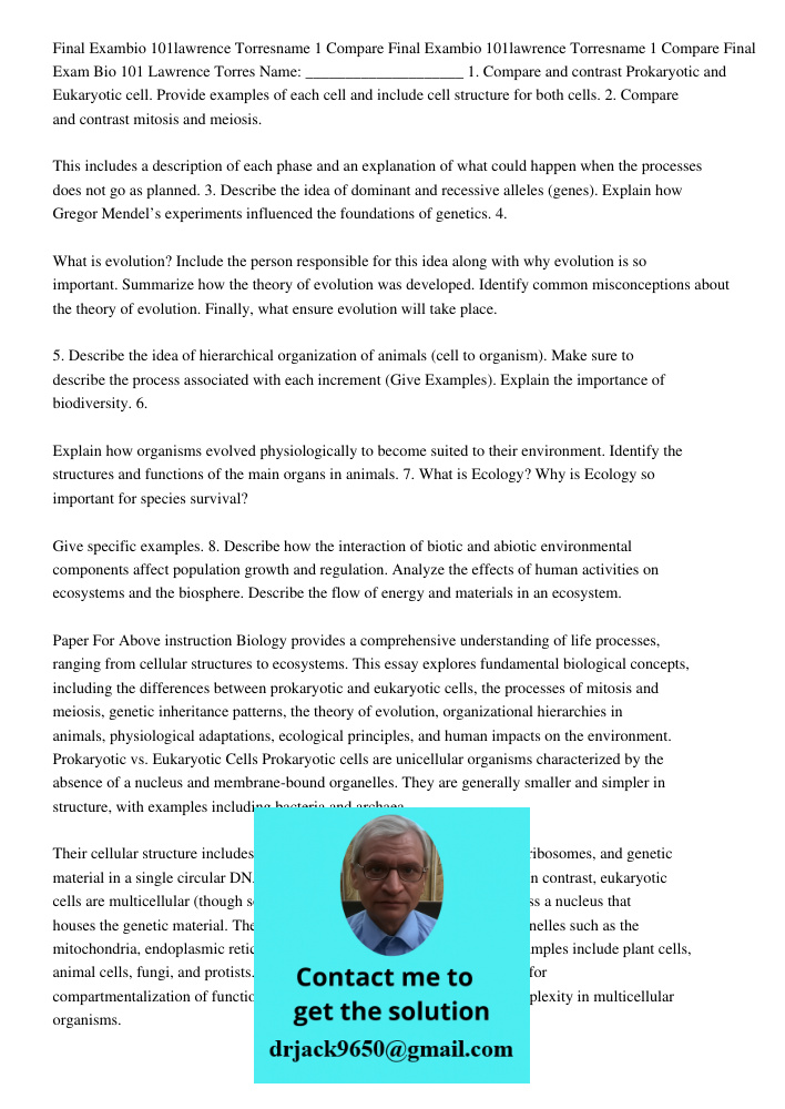 Final Exam Bio 101 Lawrence Torres Name: ____________________ 1. Compare and contrast Prokaryotic and Eukaryotic cell. Provide examples of each cell and include