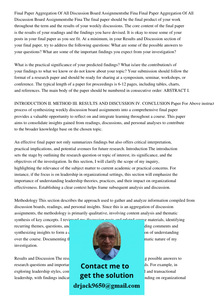 The final paper should be the final product of your work throughout the term and the results of your weekly discussions. The core content of the final paper is 