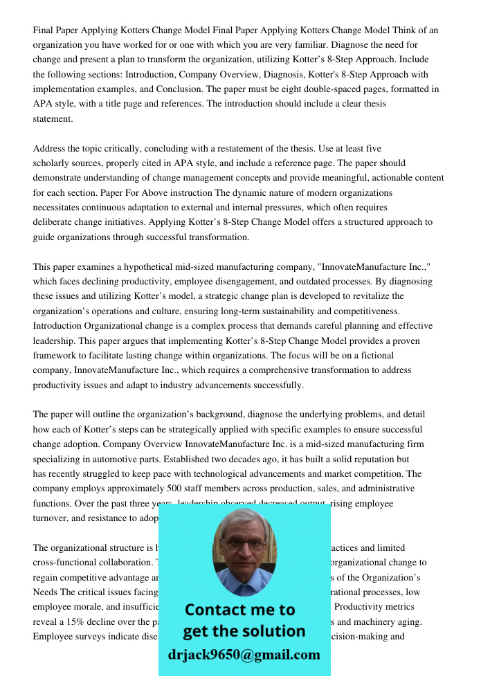Think of an organization you have worked for or one with which you are very familiar. Diagnose the need for change and present a plan to transform the organizat