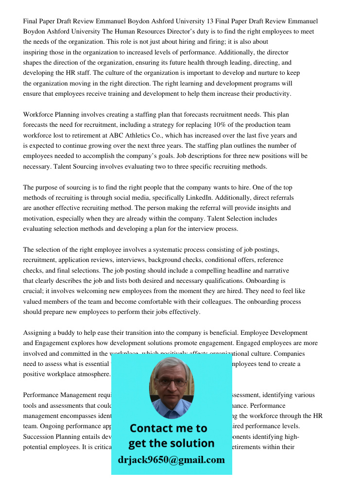 The Human Resources Director’s duty is to find the right employees to meet the needs of the organization. This role is not just about hiring and firing; it is a