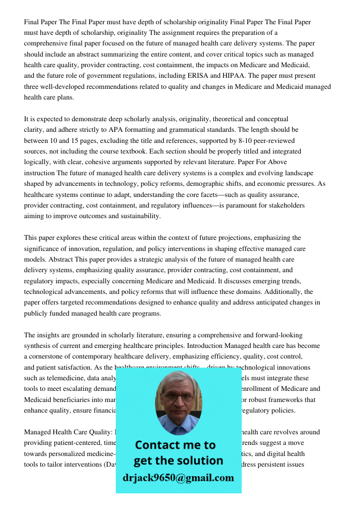 The assignment requires the preparation of a comprehensive final paper focused on the future of managed health care delivery systems. The paper should include a