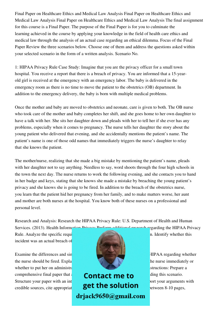 Final Paper on Healthcare Ethics and Medical Law Analysis The final assignment for this course is a Final Paper. The purpose of the Final Paper is for you to cu