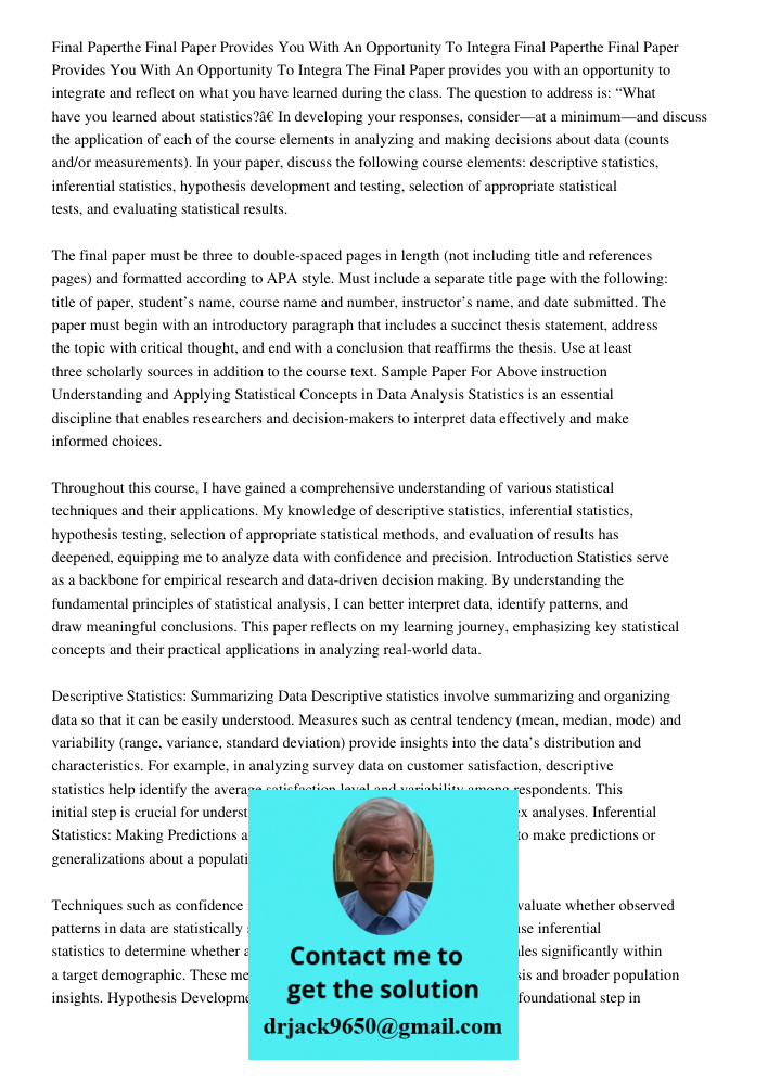 The Final Paper provides you with an opportunity to integrate and reflect on what you have learned during the class. The question to address is: “What have you 