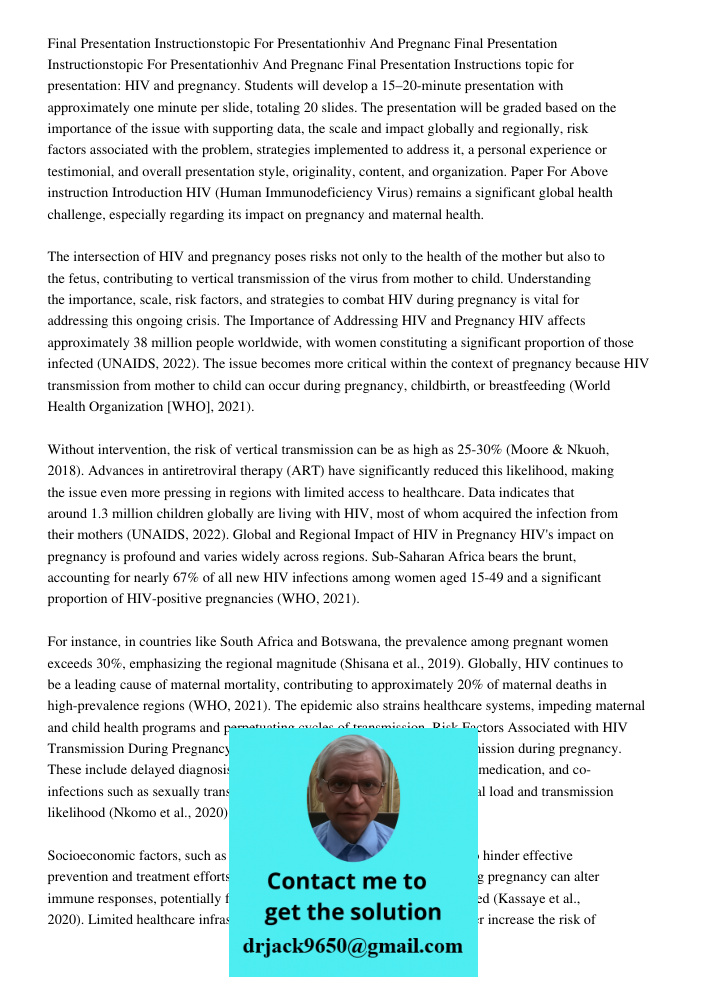 Final Presentation Instructions topic for presentation: HIV and pregnancy. Students will develop a 15–20-minute presentation with approximately one minute per s