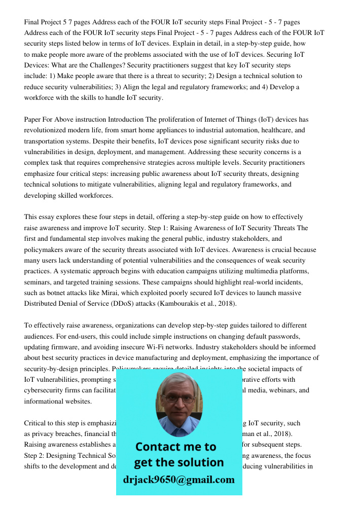 Final Project - 5 - 7 pages Address each of the FOUR IoT security steps listed below in terms of IoT devices. Explain in detail, in a step-by-step guide, how to