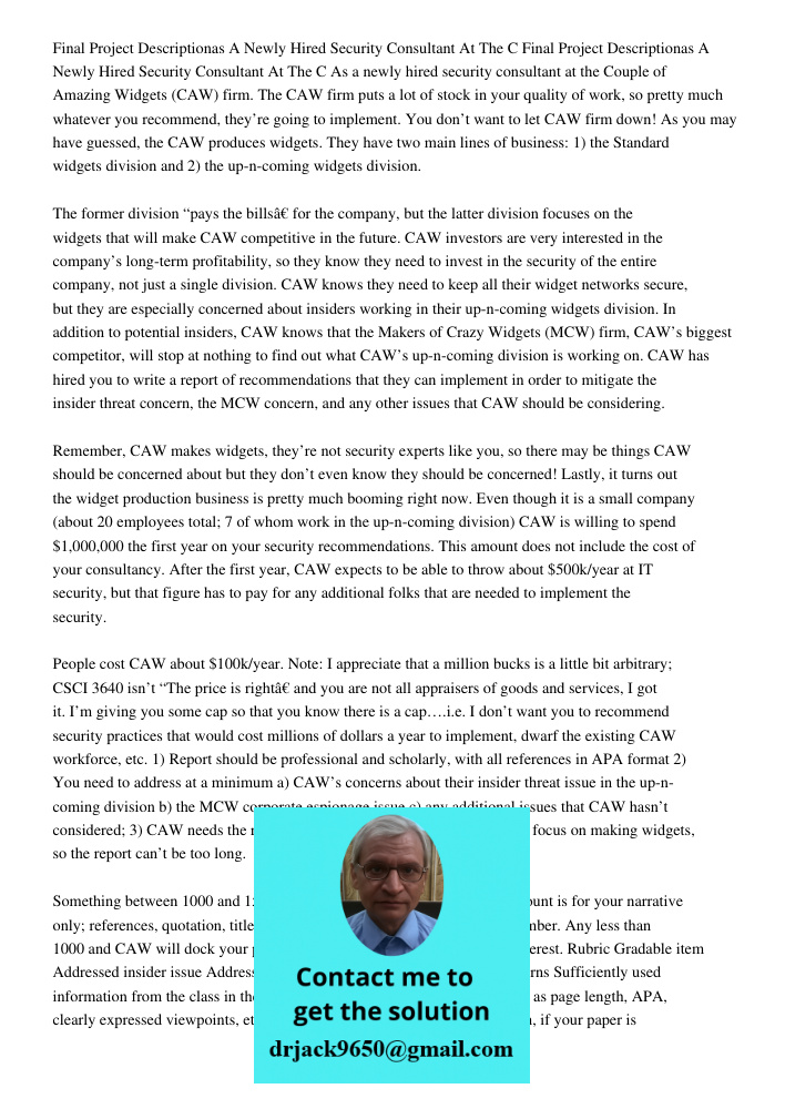 As a newly hired security consultant at the Couple of Amazing Widgets (CAW) firm. The CAW firm puts a lot of stock in your quality of work, so pretty much whate