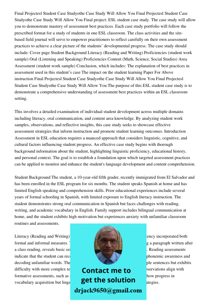 Final project: ESL student case study. The case study will allow you to demonstrate mastery of assessment best practices. Each case study portfolio will follow 