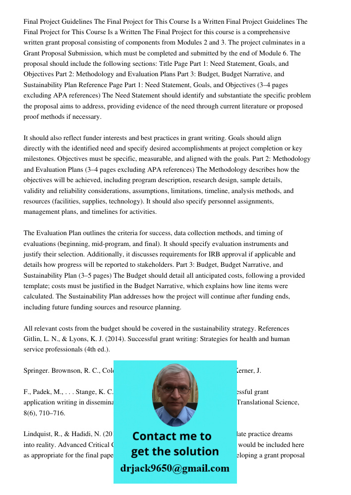 The Final Project for this course is a comprehensive written grant proposal consisting of components from Modules 2 and 3. The project culminates in a Grant Pro