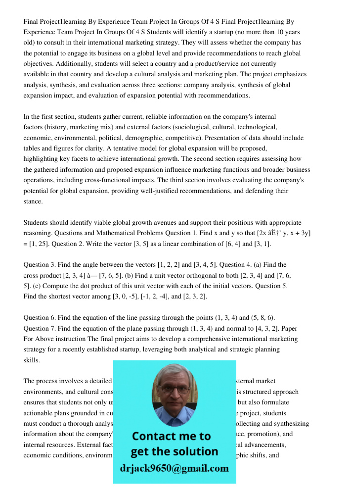 Students will identify a startup (no more than 10 years old) to consult in their international marketing strategy. They will assess whether the company has the 