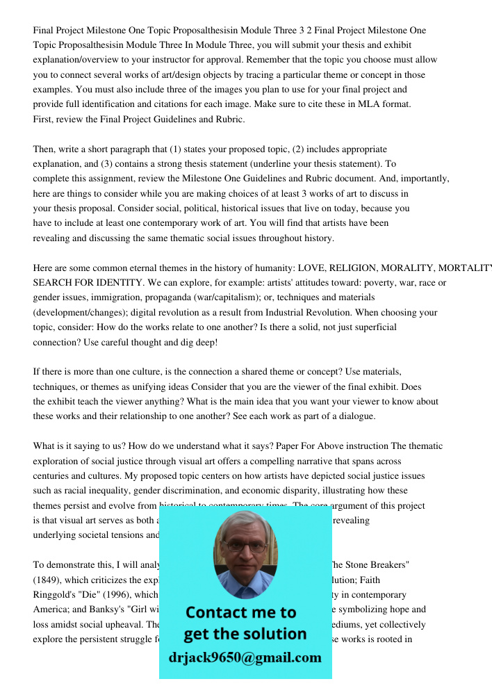 In Module Three, you will submit your thesis and exhibit explanation/overview to your instructor for approval. Remember that the topic you choose must allow you