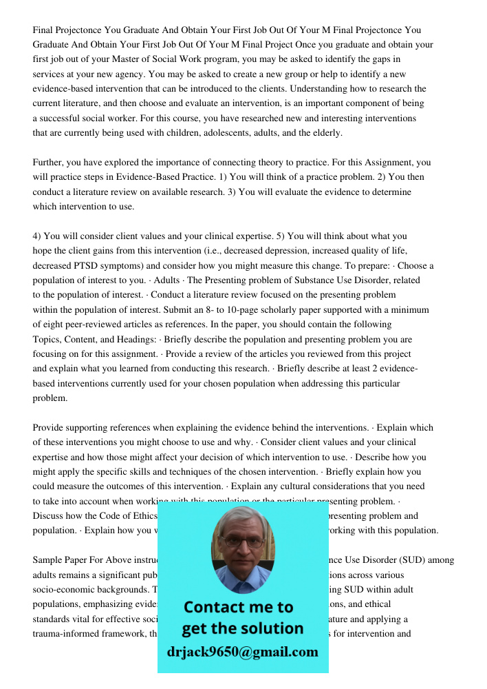 Final Project Once you graduate and obtain your first job out of your Master of Social Work program, you may be asked to identify the gaps in services at your n