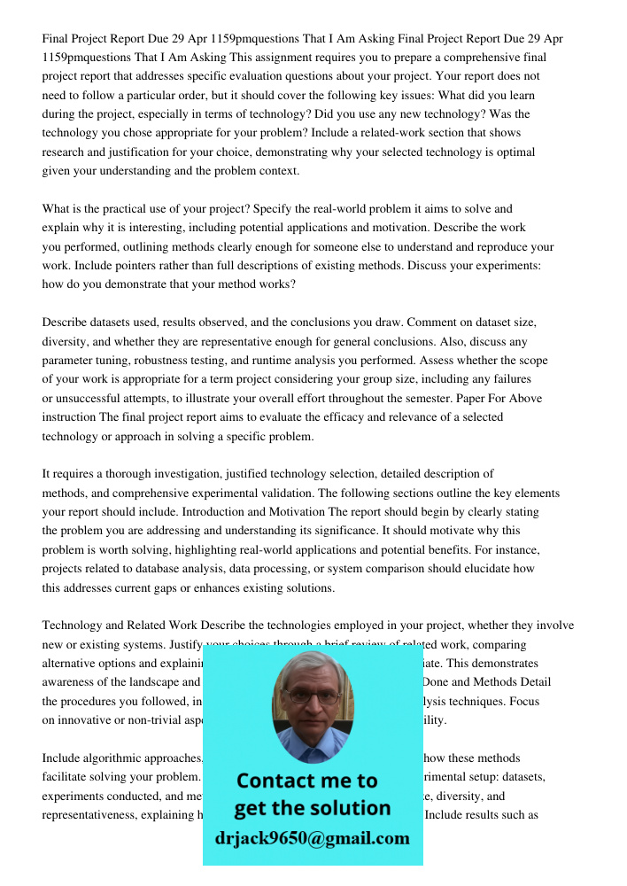 This assignment requires you to prepare a comprehensive final project report that addresses specific evaluation questions about your project. Your report does n