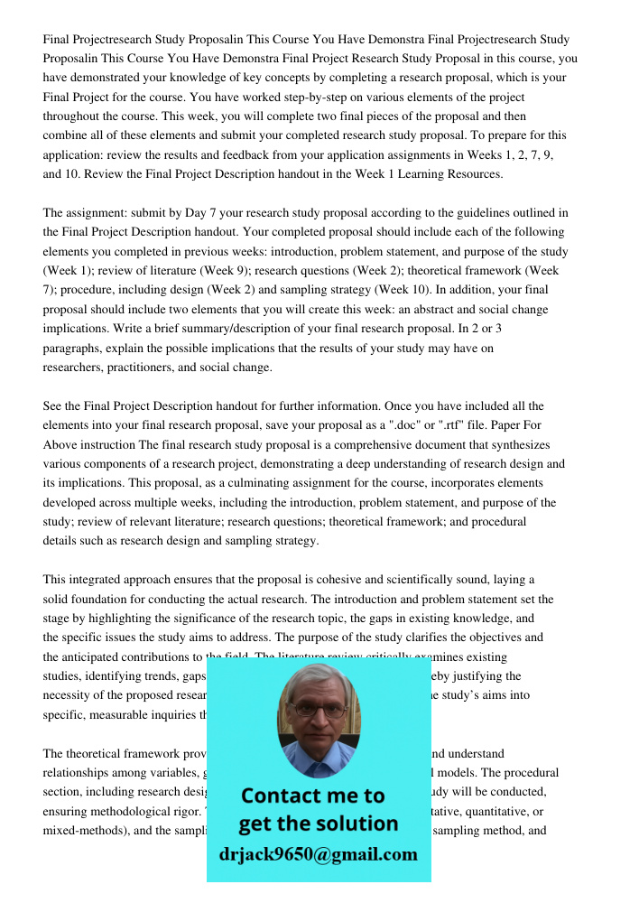 Final Project Research Study Proposal in this course, you have demonstrated your knowledge of key concepts by completing a research proposal, which is your Fina