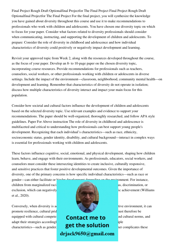 For the final project, you will synthesize the knowledge you have gained about diversity throughout this course and use it to make recommendations to profession